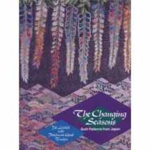 9780525486015-0525486011-The Changing Seasons: Quilt Patterns from Japan (Dutton Studio Book)