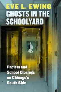 9780226526027-022652602X-Ghosts in the Schoolyard: Racism and School Closings on Chicago's South Side