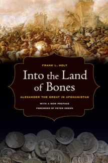 9780520274327-0520274326-Into the Land of Bones: Alexander the Great in Afghanistan (Volume 47)