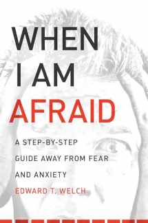 9781935273158-1935273159-When I Am Afraid: A Step-by-Step Guide Away from Fear and Anxiety