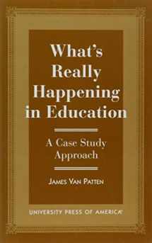 9780761806677-0761806679-What's Really Happening in Education: A Case Study Approach (Christian Studies Today)