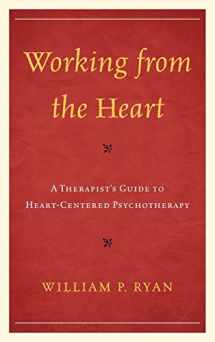 9780765707963-0765707969-Working from the Heart: A Therapist's Guide to Heart-Centered Psychotherapy