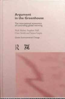 9780415149082-0415149088-Argument in the Greenhouse: The International Economics of Controlling Global Warming (Global Environment Change Series)