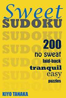 9781500204433-1500204439-Sweet Sudoku: 200 No Sweat, Laid-Back, Tranquil, Easy Puzzles