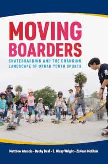 9781682260791-1682260798-Moving Boarders: Skateboarding and the Changing Landscape of Urban Youth Sports (Sport, Culture, and Society)
