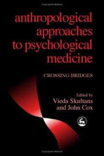 9781853027079-1853027073-Anthropological Approaches to Psychological Medicine: Crossing Bridges