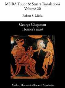 9781781881187-1781881189-George Chapman, Homer's 'Iliad' (Mhra Tudor & Stuart Translations)