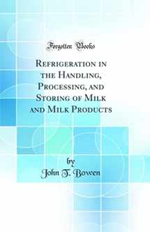9780265797846-0265797845-Refrigeration in the Handling, Processing, and Storing of Milk and Milk Products (Classic Reprint)