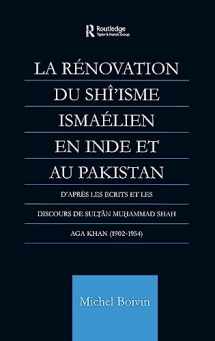 9780700714223-0700714227-La Renovation du Shi'isme Ismaelien En Inde Et Au Pakistan: D'apres les Ecrits et les Discours de Sultan Muhammad Shah Aga Khan