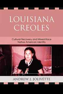 9780739118979-0739118978-Louisiana Creoles: Cultural Recovery and Mixed-Race Native American Identity