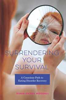 9781733145671-1733145672-Surrendering Your Survival: A Conscious Path to Eating Disorder Recovery