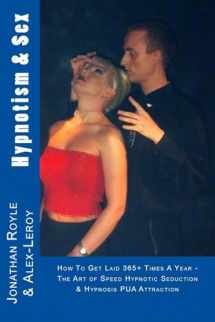 9781484939253-1484939255-Hypnotism & Sex - How To Get Laid 365+ Times A Year: The Art of Speed Hypnotic Seduction & Hypnosis PUA Attraction