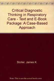 9781416067931-1416067930-Critical Diagnostic Thinking in Respiratory Care - Text and E-Book Package: A Case-Based Approach