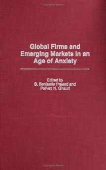 9781567204216-156720421X-Global Firms and Emerging Markets in an Age of Anxiety