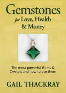 9781948358033-1948358034-Gemstones for Love, Health & Money: The most powerful Gems and Crystals and how to use them