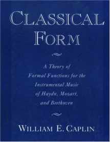 9780195104806-0195104803-Classical Form: A Theory of Formal Functions for the Instrumental Music of Haydn, Mozart, and Beethoven