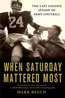 9781250038555-1250038553-When Saturday Mattered Most: The Last Golden Season of Army Football
