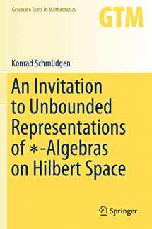 9783030463687-3030463680-An Invitation to Unbounded Representations of ∗-Algebras on Hilbert Space (Graduate Texts in Mathematics)