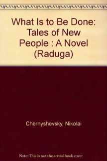 9780828525565-0828525560-What Is to Be Done: Tales of New People : A Novel (Raduga)