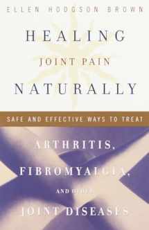 9780767905619-076790561X-Healing Joint Pain Naturally: Safe and Effective Ways to Treat Arthritis, Fibromyalgia, and Other Joint Diseases