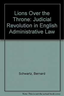 9780814778685-0814778682-Lions over the Throne: The Judicial Revolution in English Administrative Law