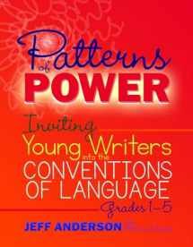 9781625311856-1625311850-Patterns of Power, Grades 1-5: Inviting Young Writers into the Conventions of Language 9781625311856