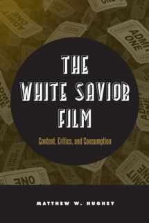 9781439910016-1439910014-The White Savior Film: Content, Critics, and Consumption