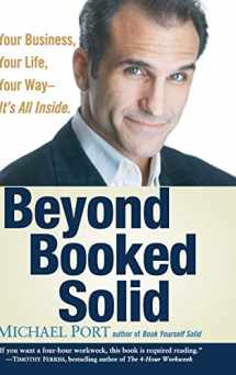 9780470174364-0470174366-Beyond Booked Solid: Your Business, Your Life, Your Way--It's All Inside
