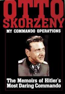 9780887407185-0887407188-My Commando Operations: The Memoirs of Hitler's Most Daring Commando (Schiffer Military History)