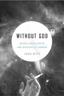 9780271074092-0271074094-Without God: Michel Houellebecq and Materialist Horror