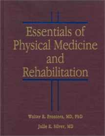 9781560534433-1560534435-Essentials of Physical Medicine and Rehabilitation: Musculoskeletal Disorders, Pain, and Rehabilitation