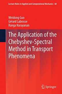9783642439933-3642439934-The Application of the Chebyshev-Spectral Method in Transport Phenomena (Lecture Notes in Applied and Computational Mechanics, 68)