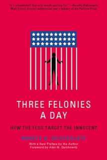9781594035227-1594035229-Three Felonies A Day: How the Feds Target the Innocent
