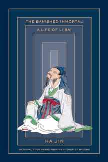 9781524747411-1524747416-The Banished Immortal: A Life of Li Bai (Li Po)