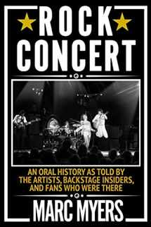 9780802157928-0802157920-Rock Concert: An Oral History as Told by the Artists, Backstage Insiders, and Fans Who Were There