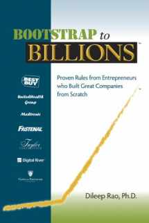 9780980047721-0980047722-Bootstrap to Billions: Proven Rules from Entrepreneurs who Built Great Companies from Scratch