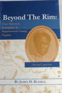 9780976452812-0976452812-Beyond The Rim: From Slavery To Redemption In Rappahannock County, Virginia