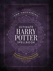 9781948174244-1948174243-The Unofficial Ultimate Harry Potter Spellbook: A complete reference guide to every spell in the realm of wizards and witches (The Unofficial Harry Potter Reference Library)