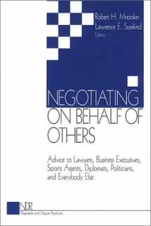 9780761913269-0761913262-Negotiating on Behalf of Others: Advice to Lawyers, Business Executives, Sports Agents, Diplomats, Politicians, and Everybody Else (Negotiation and Dispute Resolution)