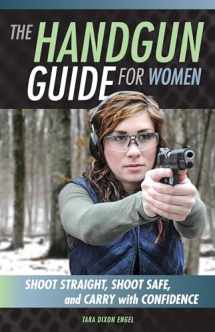 9780760348536-0760348537-The Handgun Guide for Women: Shoot Straight, Shoot Safe, and Carry with Confidence