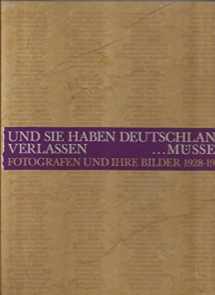 9783932584022-3932584023-Und Sie Haben Deutschland Verlassen ... Mussen: Fotografen Und Ihre Bilder 1928-1997