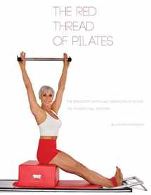 9780990746515-0990746518-The Red Thread of Pilates- The Integrated System and Variations of Pilates: The FOUNDATIONAL REFORMER: The FOUNDATIONAL REFORMER