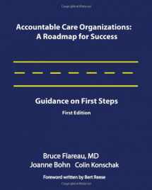 9780615436029-0615436021-Accountable Care Organizations: A Roadmap for Success: Guidance on First Steps