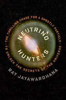 9780374220631-0374220638-Neutrino Hunters: The Thrilling Chase for a Ghostly Particle to Unlock the Secrets of the Universe