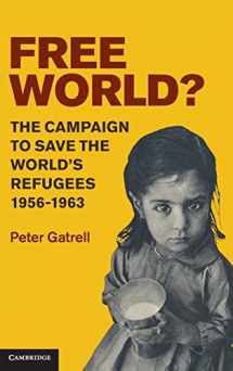 9781107002401-1107002400-Free World?: The Campaign to Save the World's Refugees, 1956–1963