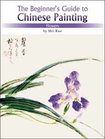 9781602201101-1602201102-The Beginner's Guide to Chinese Painting: Flowers