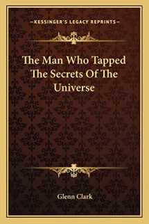 9781162953205-1162953209-The Man Who Tapped The Secrets Of The Universe