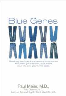 9781414312163-1414312164-Blue Genes: Breaking Free from the Chemical Imbalances That Affect Your Moods, Your Mind, Your Life, and Your Love Ones
