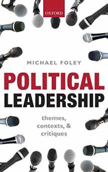 9780199685936-0199685932-Political Leadership: Themes, Contexts, and Critiques