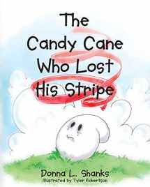 9781681396491-1681396491-The Candy Cane Who Lost His Stripe